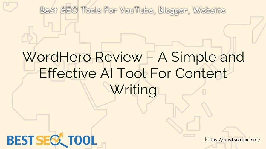 WordHero Review – A Simple and Effective AI Tool For Content Writing