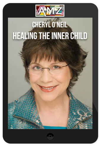 Cheryl O'Neil – Healing The Inner Child Online Course