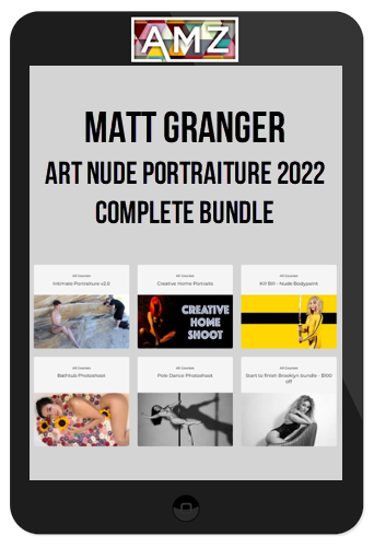 Matt Granger – Art Nude Portraiture 2022 Complete Bundle