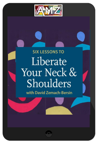 David Zemach-Bersin – Liberate Your Neck and Shoulders