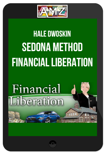 Hale Dwoskin – Sedona Method – Financial Liberation (Sex, Food & Money Retreat)