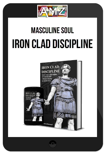 Masculine Soul – Iron Clad Discipline