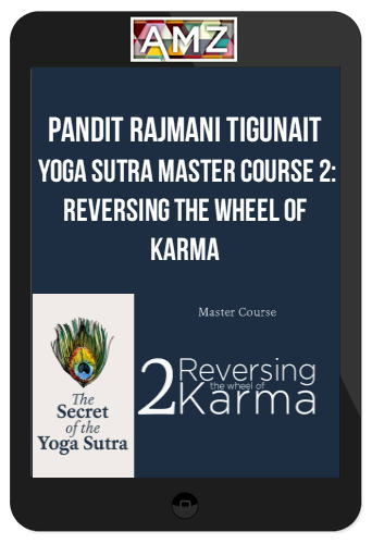 Pandit Rajmani Tigunait – Yoga Sutra Master Course 2: Reversing the Wheel of Karma