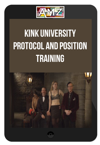 Kink University – Protocol and Position Training