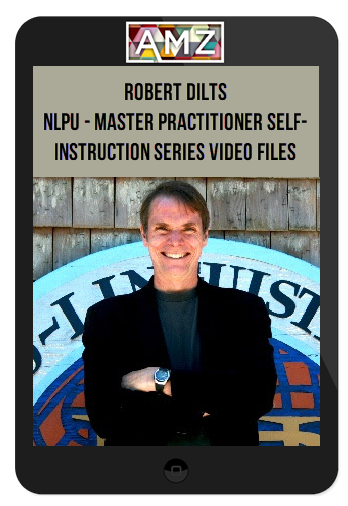 Robert Dilts – NLPU – Master Practitioner Self-Instruction Series Video Files