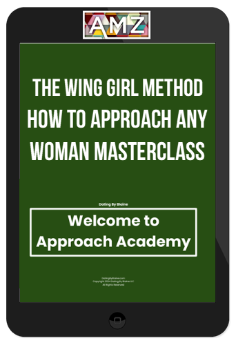 The Wing Girl Method – How To Approach Any Woman Masterclass