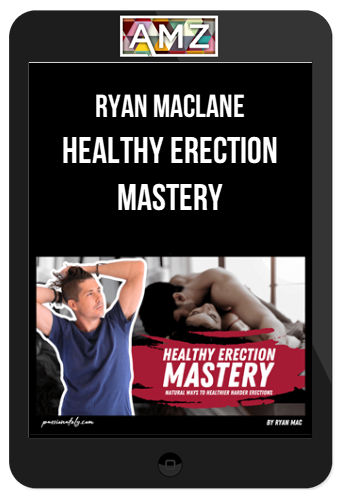 Ryan MacLane – Healthy Erection Mastery