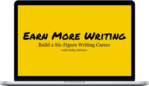 Holly Johnson – Earn More Writing Pro (Platinum Bundle)