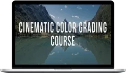 Matti Haapoja – Cinematic Color Grading: Making Your Videos Come Alive