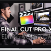 Parker Walbeck – Final Cut Pro X Editing Workflow