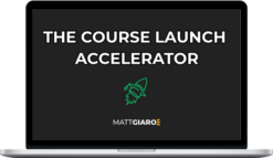 Matt Giaro – The Course Launch Acceleration