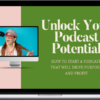 Sherry Sutton – Unlock Your Podcast Potential: How To Start A Podcast That Will Drive Purpose & Profit