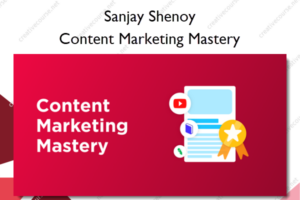 Content Marketing Mastery by Sanjay Shenoy