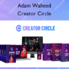 Creator Circle – Adam Waheed