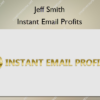 Instant Email Profits – Jeff Smith