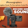 The Complete Guide To Smartphone Audio Production