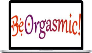 BeOrgasmic – Be Orgasmic