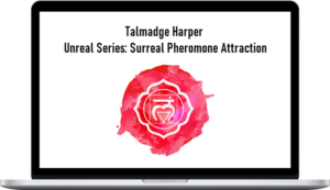 Talmadge Harper – Unreal Series: Surreal Pheromone Attraction