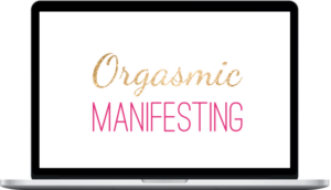 Laurie-Anne King – Orgasmic Manifesting System