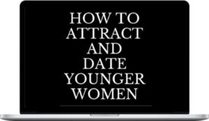 Blackdragon – For Guys Over 30 – How to Attract and Date Younger Women