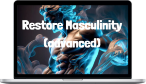 Spirituality Zone – Restore Inner Masculinity (Advanced)