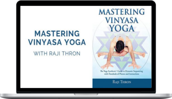 Raji Thron – Mastering Vinyasa Yoga Program