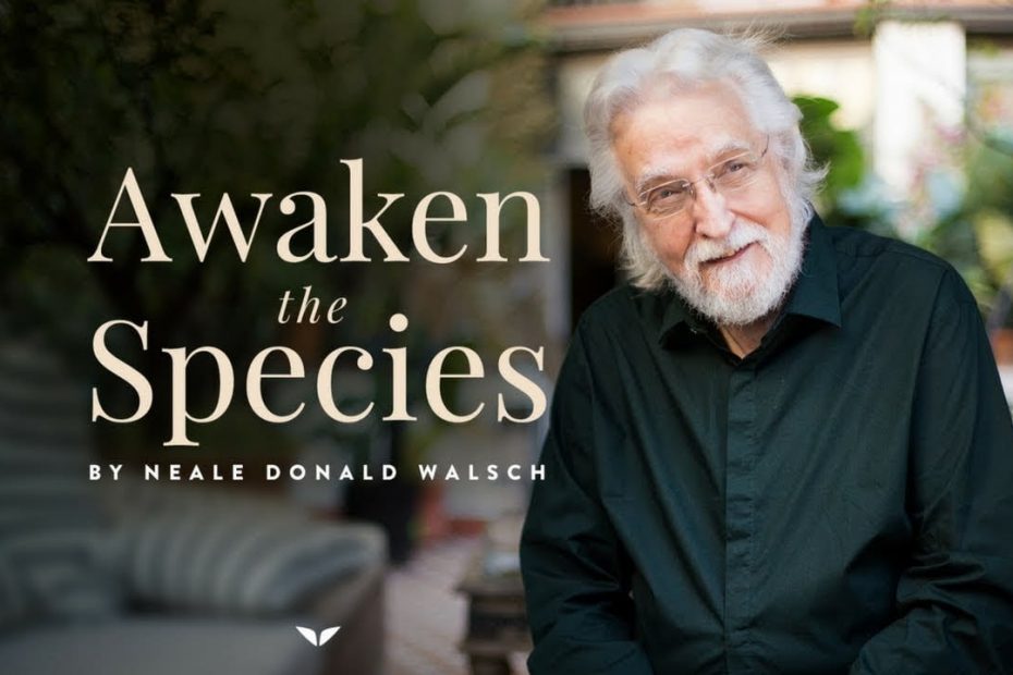 Neale Donald Walsch – Awaken The Species