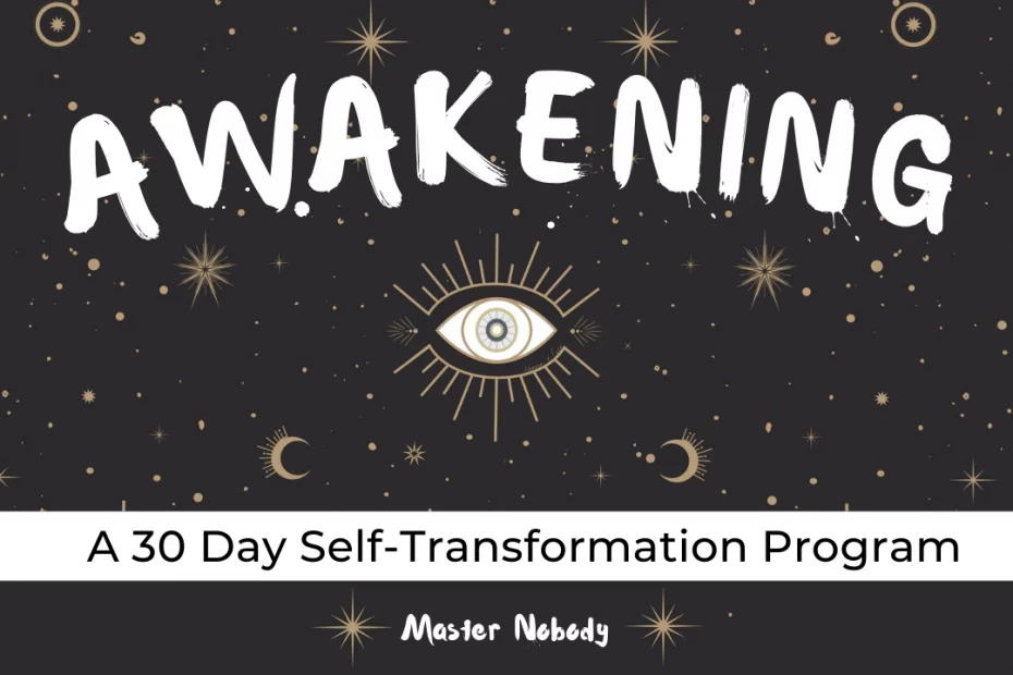 Master Nobody – Awakening: A 30 Day Self-Transformation Program