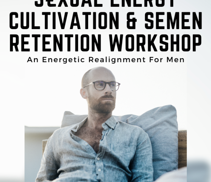 Chris Bale – Sexual Energy Cultivation & Semen Retention Workshop – An Energetic Realignment For Men