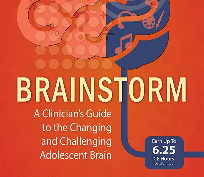 Daniel Siegel – Brainstorm: A Clinician’s Guide to the Changing and Challenging Adolescent Brain