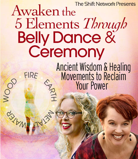 Dondi Dahlin & Titanya Monique Dahlin – Awaken the 5 Elements Through Belly Dance & Ceremony