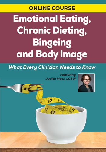 Judith Matz – Emotional Eating, Chronic Dieting, Bingeing and Body Image