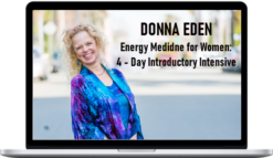 Donna Eden – Energy Medidne for Women: 4 – Day Introductory Intensive