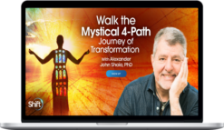 Alexander John Shaia – Walk the Mystical 4-Path Journey of Transformation