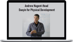 Andrew Nugent-Head – Daoyin for Physical Development