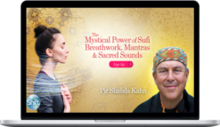 Pir Shabda Kahn - The Mystical Power of Sufi Breathwork, Mantras & Sacred Sounds