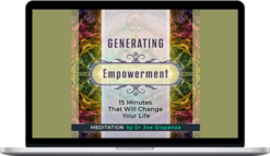 Joe Dispenza - Generating Empowerment