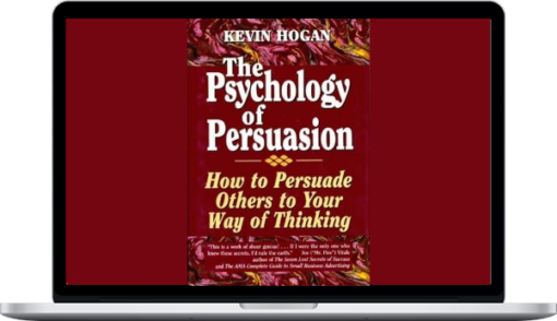 Kevin Hogan – The Psychology Of Persuasion