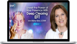 Mary Sise – Unveil the Power of Your Presence With Deep Clearing EFT