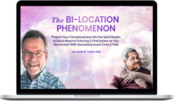 Scott Taylor – The Bi-Location Phenomenon