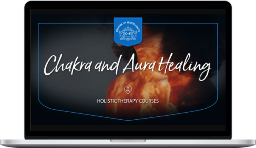 Centre of Excellence – Chakra And Aura Healing Diploma Course