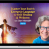 Ellen Meredith – Master Your Body’s Energetic Language For Self-Healing & Wellness