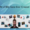 All of Billy Gene Ever Created