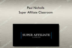 Paul Nicholls – Super Affiliate Classroom