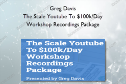 Greg Davis - The Scale Youtube To $100k/Day Workshop Recordings Package