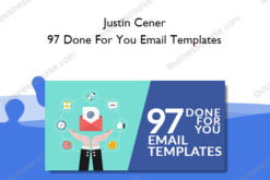 Justin Cener - 97 Done For You Email Templates