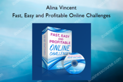 Alina Vincent - Fast, Easy and Profitable Online Challenges