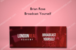 Brian Rose – Broadcast Yourself