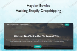 Hayden Bowles – Hacking Shopify Dropshipping