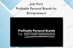 Josh Forti – Profitable Personal Brands for Entrepreneurs